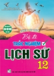 LUYỆN THI THPT BỘ ĐỀ TRẮC NGHIỆM LỊCH SỬ LỚP 12 (Dùng chung cho các bộ SGK hiện hành)